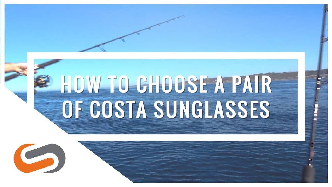 How to Choose a Pair of Costa Sunglasses