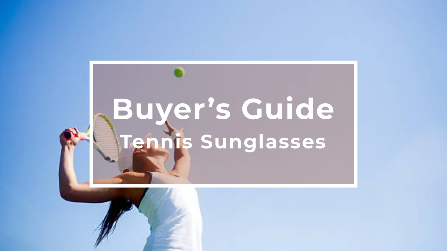 Tennis Sunglasses Buyer's Guide, How-To Guide