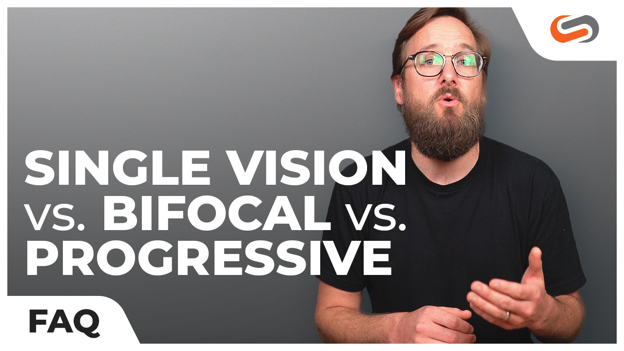 Single Vision vs. Bifocal vs. Progressive Lenses